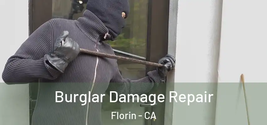 Burglar Damage Repair Florin - CA
