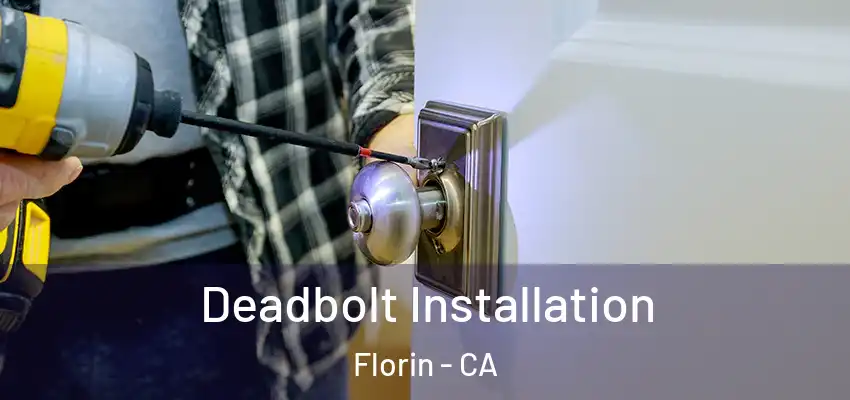  Deadbolt Installation Florin - CA