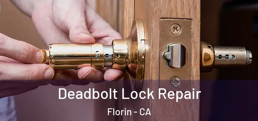  Deadbolt Lock Repair Florin - CA