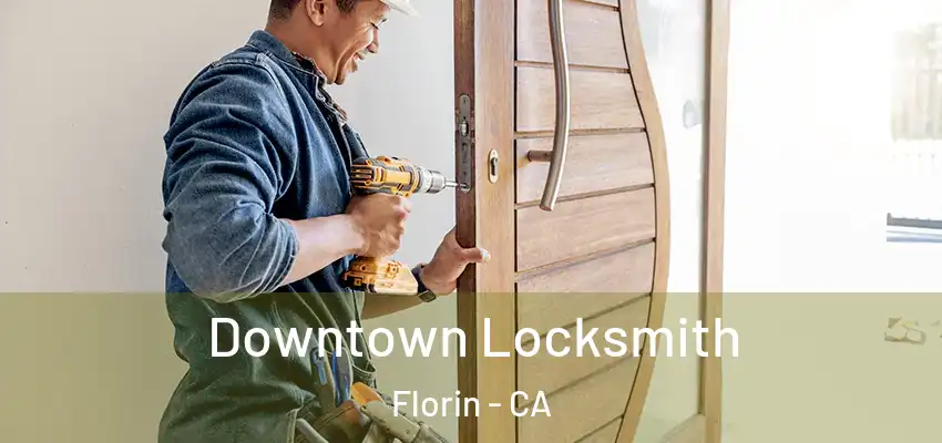  Downtown Locksmith Florin - CA
