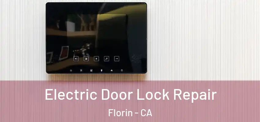  Electric Door Lock Repair Florin - CA