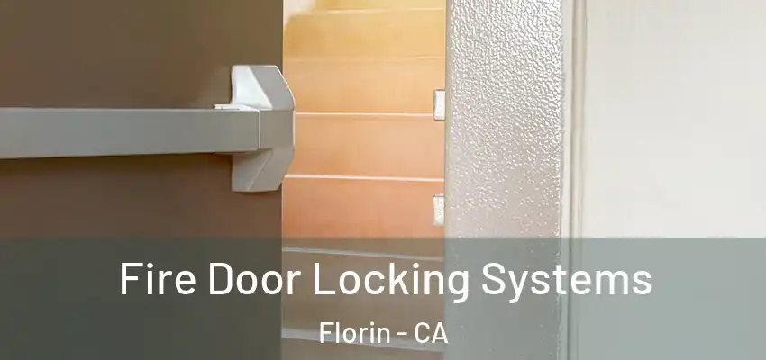  Fire Door Locking Systems Florin - CA