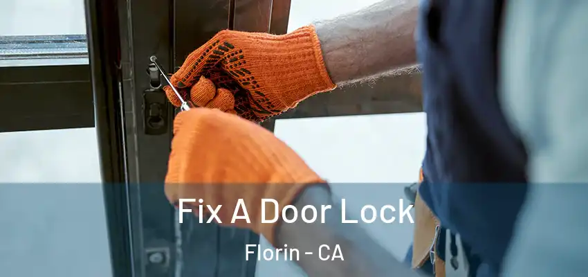  Fix A Door Lock Florin - CA