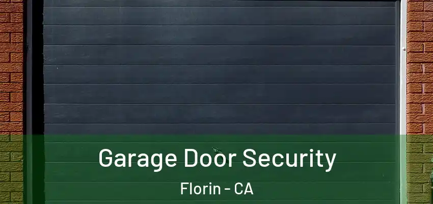  Garage Door Security Florin - CA