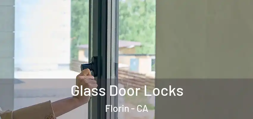  Glass Door Locks Florin - CA