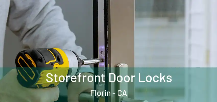  Storefront Door Locks Florin - CA