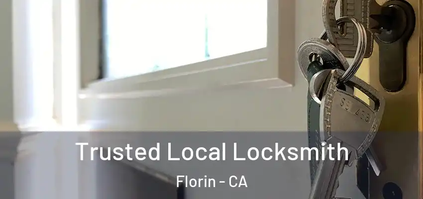 Trusted Local Locksmith Florin - CA